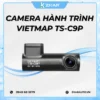 Camera Hành Trình Vietmap TS-C9P chính hãng