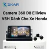 Camera 360 độ Elliview V5H chính hãng cho xe Honda