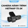 Camera Ghi Hình VIETMAP TS-2K